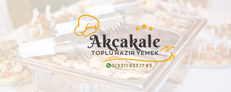 Akçakale Toplu Yemek Siparişi